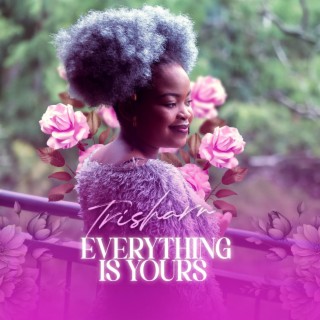 Everything is yours