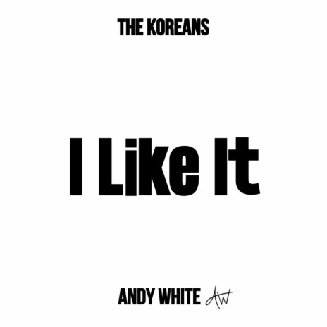 I Like It ft. Andy White | Boomplay Music