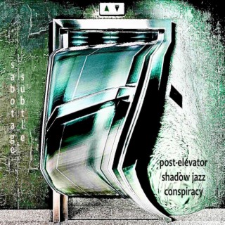 post​-​elevator shadow jazz conspiracy