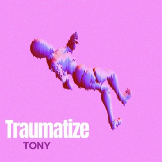 Traumatize | Boomplay Music