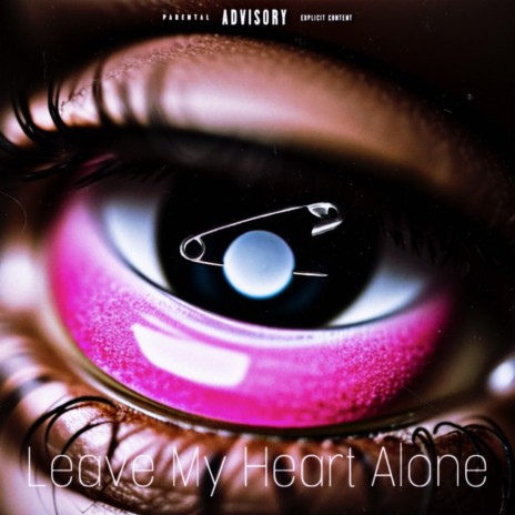 Leave My Heart Alone | Boomplay Music