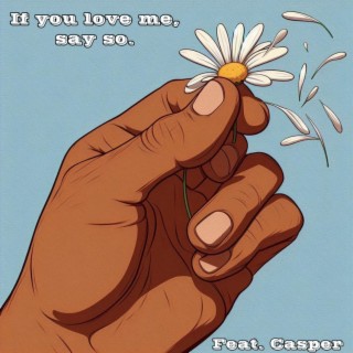 If You Love Me, Say So. ft. Lil Casper lyrics | Boomplay Music