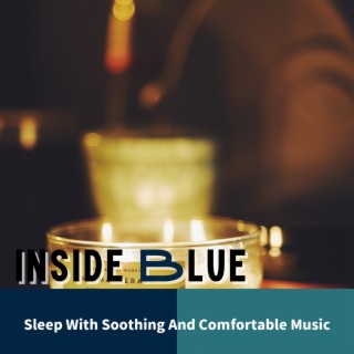 Sleep with Soothing and Comfortable Music