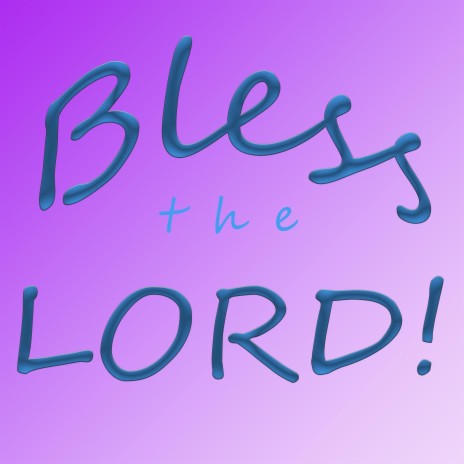 Bless the Lord