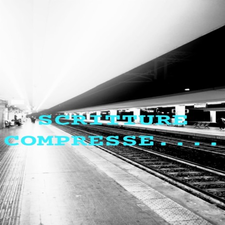 Scritture compresse... | Boomplay Music