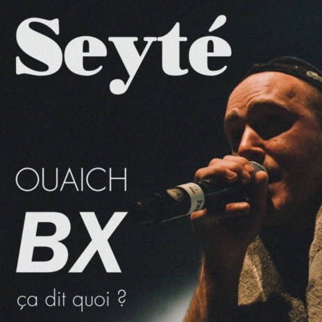 Ouaich BX ça dit quoi? | Boomplay Music