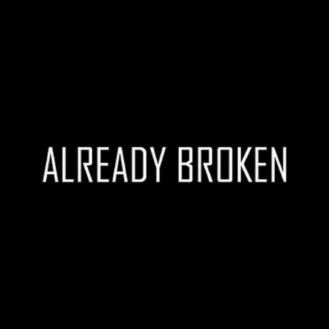 Already Broken | Boomplay Music