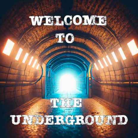Welcome to the Underground | Boomplay Music
