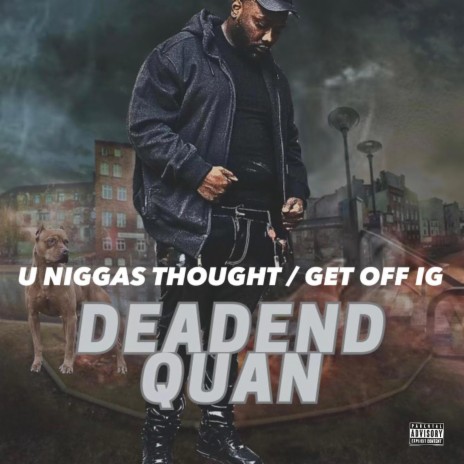 U Niggas Thought / Get Off IG | Boomplay Music