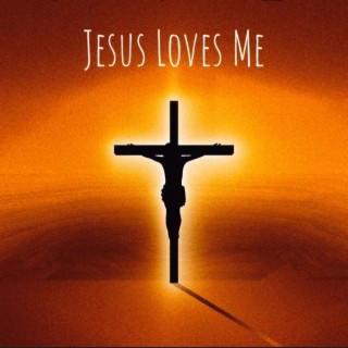 Jesus Loves Me