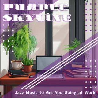 Jazz Music to Get You Going at Work