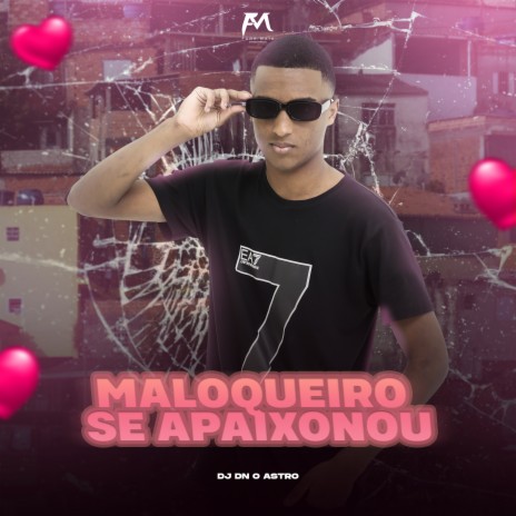 Maloqueiro Se Apaixonou | Boomplay Music