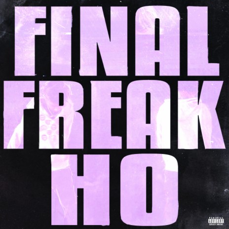 Final Freak Ho (Okay)