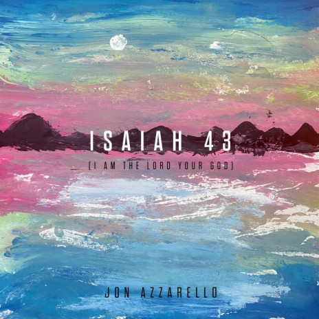 Isaiah 43 (I Am the Lord Your God) | Boomplay Music