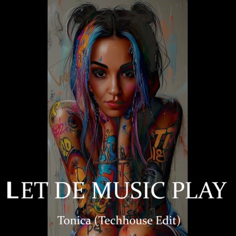 Let De Music Play (Tech House Edit) ft. Tonica | Boomplay Music