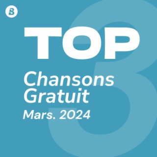 Top Chansons Gratuit Mars 2024