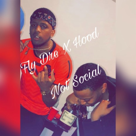 Fly Dre X HooD (Not Social)