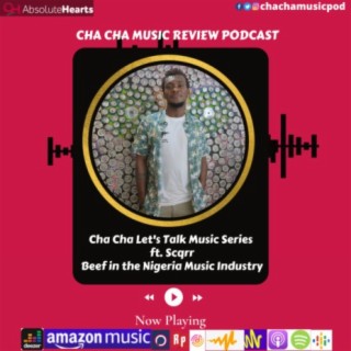 Cha Cha Let's Talk Music Series: Beef in the Nigeria Music Industry