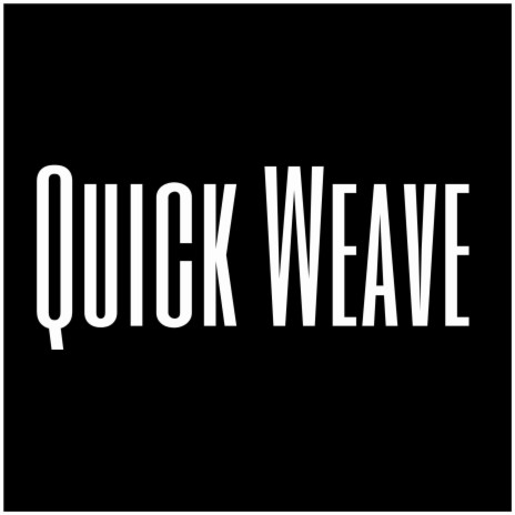 Quick Weave | Boomplay Music