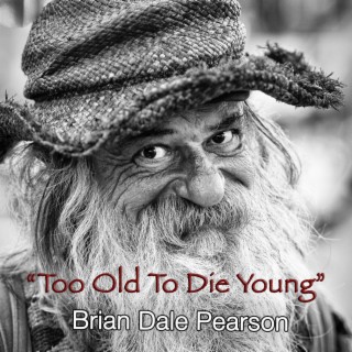 Too Old to Die Young