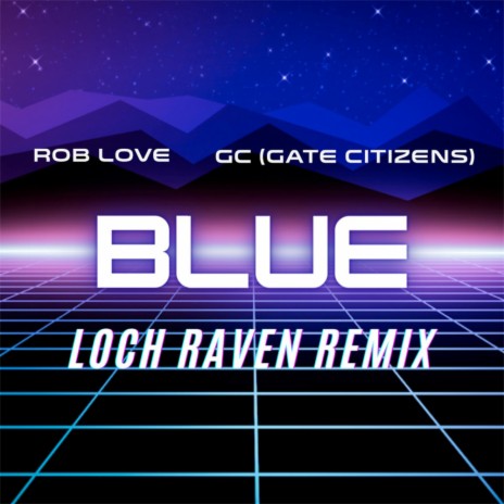 Blue (Loch Raven Remix) ft. GC (Gate Citizens) & Loch Raven | Boomplay Music