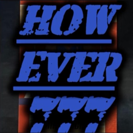 How ever | Boomplay Music