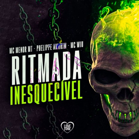 Ritmada Inesquecível ft. MC Wiu, Phelippe Amorim & Love Funk | Boomplay Music