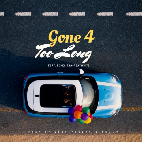 Gone 4 Too Long (feat. Romeo ThaGreatwhite) | Boomplay Music