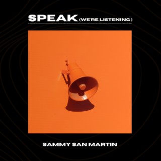 Speak (We're Listening) lyrics | Boomplay Music