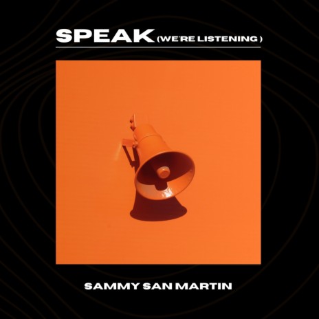 Speak (We're Listening) | Boomplay Music