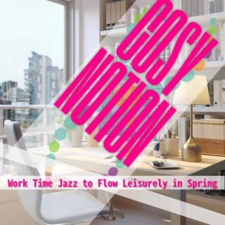 Work Time Jazz to Flow Leisurely in Spring