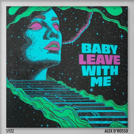 Baby Leave With Me ft. Alex D'Rosso | Boomplay Music