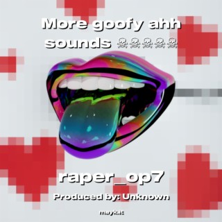 Download raper_op7 album songs: More goofy ahh sounds