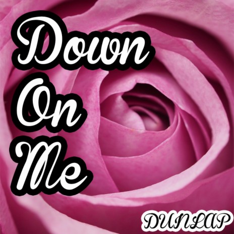 Down On Me | Boomplay Music