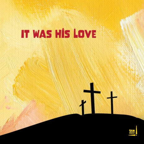 it was His Love | Boomplay Music