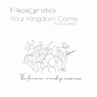 Your Kingdom Come (Acoustic) lyrics | Boomplay Music