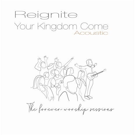 Your Kingdom Come (Acoustic) | Boomplay Music