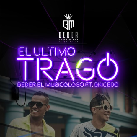 El ULTIMO TRAGO (feat. Dkaicedo) | Boomplay Music