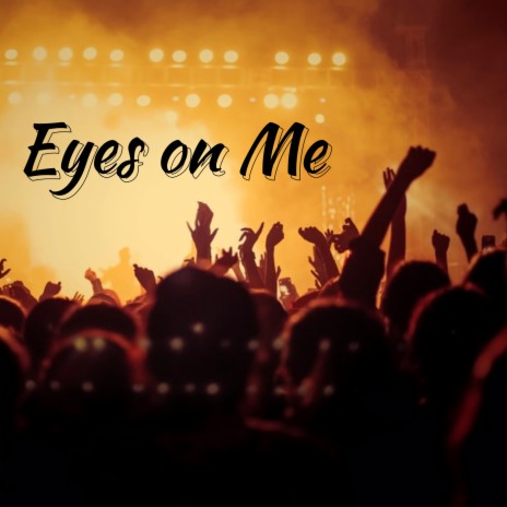 Eyes on Me | Boomplay Music