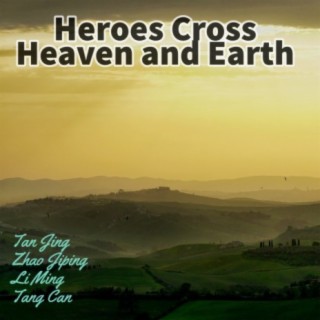 Heroes Cross Heaven and Earth