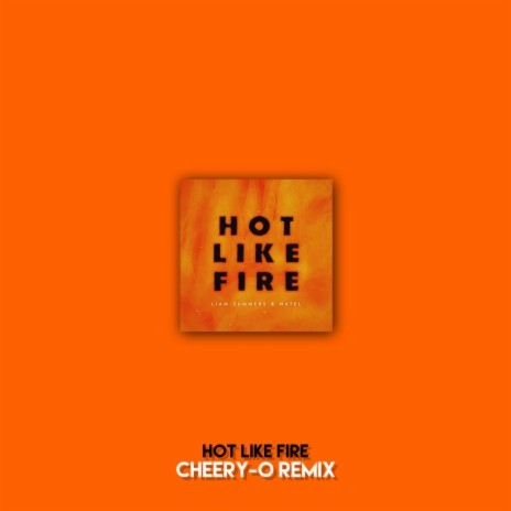 Hot Like Fire (Cheery-O Remix) ft. Natel | Boomplay Music