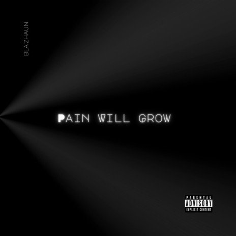 Pain Will Grow | Boomplay Music