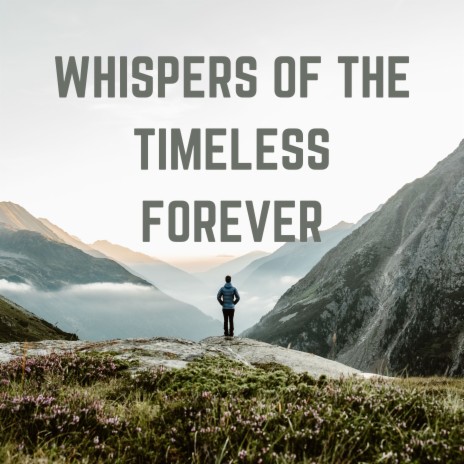 Whispers of the Timeless Forever | Boomplay Music