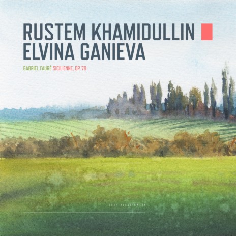 Sicilienne, Op. 78 ft. Rustem Khamidullin & Elvina Ganieva | Boomplay Music