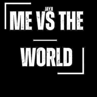 Me Vs the World