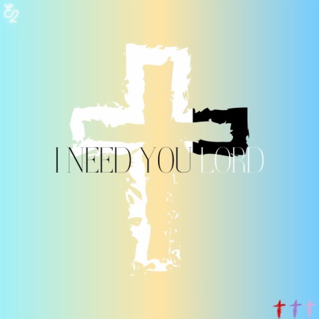 I Need You Lord | Boomplay Music