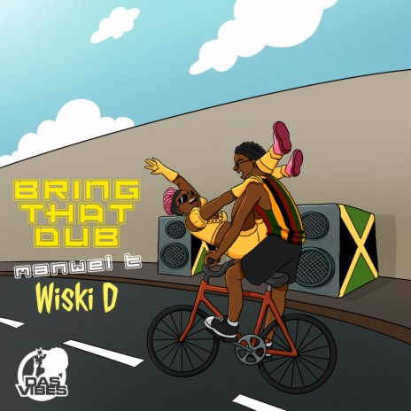 Bring That Dub ft. Wiski D & Manwel T | Boomplay Music