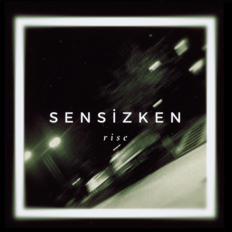 Sensizken | Boomplay Music