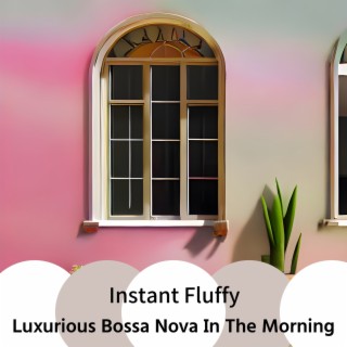 Luxurious Bossa Nova in the Morning