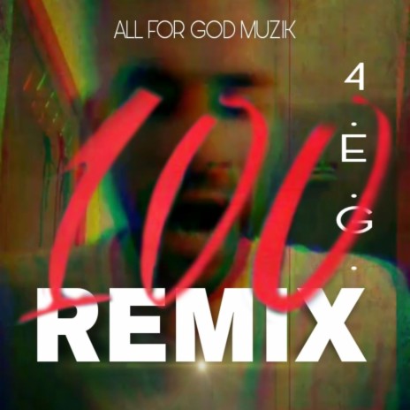100 (REMIX) ft. 4.E.G. | Boomplay Music